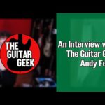 An Interview with The Guitar Geek Andy Ferris